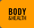 BODY &HEALTH